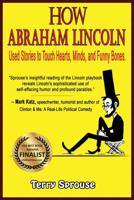 How Abraham Lincoln Used Stories to Touch Hearts, Minds, and Funny Bones 0979856663 Book Cover