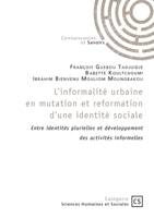 L'informalité urbaine en mutation et reformation d'une identité sociale: Entre identités plurielles et développement des activités informelles (French Edition) 2342393806 Book Cover