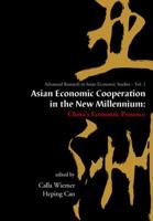 Asian Economic Cooperation In The New Millennium: China's Economic Presence (Advanced Research in Asian Economic Studies) 9812387625 Book Cover