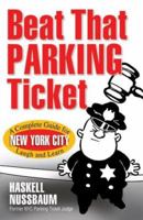 Beat That Parking Ticket: A Complete Guide for New York City 0978682564 Book Cover