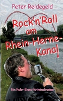 Rock'n'Roll am Rhein-Herne-Kanal: Ein Ruhr-Blues-Kriminalroman (German Edition) 3384784529 Book Cover