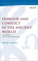 Honour and Conflict in the Ancient World: 1 Corinthians in its Greco-Roman Social Setting 0567424987 Book Cover