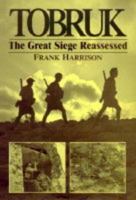 Tobruk: The Great Siege Reassessed 1860199860 Book Cover