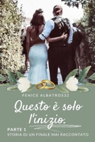 QUESTO E' SOLO L'INIZIO. STORIA DI UN FINALE MAI RACCONTATO - PARTE 1: (IL FINALE DI CAN E SANEM CHE TUTTI SOGNAVAMO) (Italian Edition) B0GKDDX72J Book Cover