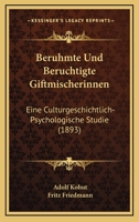 Beruhmte Und Beruchtigte Giftmischerinnen: Eine Culturgeschichtlich-Psychologische Studie (1893) 1167543742 Book Cover