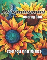 Ho'oponopono Coloring Book: Color Your Inner Balance: The Art of Forgiveness B0CLWQNY8X Book Cover