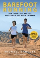 Barefoot Running: How to Run Light and Free by Getting in Touch with the Earth 0984382208 Book Cover