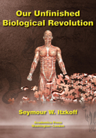 Our Unfinished Biological Revolution 1680539221 Book Cover