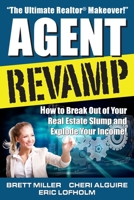 Agent Revamp: How to Break Out of Your Real Estate Slump and Explode Your Income! 0984332316 Book Cover