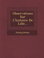 Observations Sur L'Histoire de Lille... 1271659417 Book Cover