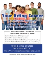 Your Acting Career : A Companion Workbook for the Video Workshop, Inside the Business of Show 1938620836 Book Cover