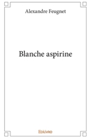 Blanche aspirine (French Edition) 2414275316 Book Cover