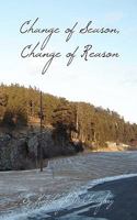 Change of Season, Change of Reason 1456514458 Book Cover