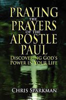 Praying the Prayers of the Apostle Paul 1606938819 Book Cover