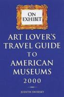 Art Lover's Travel Guide to American Museums, 2000 (On Exhibit) 0789205327 Book Cover