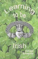 Learning To Be Irish 1451500998 Book Cover