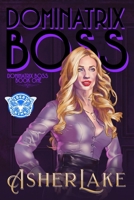 Dominatrix Boss: A BDSM Femdom Tale 1719960844 Book Cover