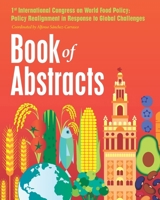 Book of Abstracts: International Congress on World Food Policy: Policy Realignment in Response to Global Challenges 1637235518 Book Cover