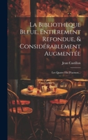 La Biblioth�que Bleue, Enti�rement Refondue, & Consid�rablement Augment�e: Les Quatre Fils d'Aymon... 1021598526 Book Cover