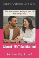 Should “We” Get Married: Real or ego love? B0CGC7FTYM Book Cover