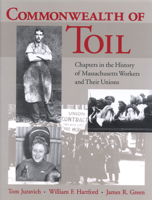 Commonwealth of Toil: Chapters in the History of Massachusetts Workers and Their Unions 1558490469 Book Cover