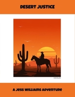 Desert Justice: A Jess Williams Adventure B0FQC9KBZR Book Cover