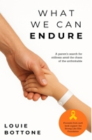 What We Can Endure: A parent's search for stillness amid the chaos of the unthinkable B0G4RWPCQF Book Cover