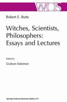 Witches, Scientists, Philosophers: Essays and Lectures (The Western Ontario Series in Philosophy of Science Volume 65) (The Western Ontario Series in Philosophy of Science) 0792366085 Book Cover