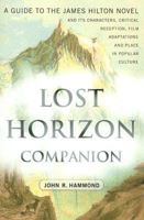 Lost Horizon Companion: A Guide to the James Hilton Novel and Its Characters, Critical Reception, Film Adaptations and Place in Popular Culture 0786432381 Book Cover