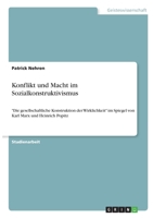 Konflikt und Macht im Sozialkonstruktivismus: Die gesellschaftliche Konstruktion der Wirklichkeit im Spiegel von Karl Marx und Heinrich Popitz 3346328597 Book Cover