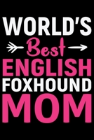 World's Best English Foxhound Mom: Cool English Foxhound Dog Journal Notebook - Gifts Idea for English Foxhound Dog Lovers Notebook for Men & Women. 1660901758 Book Cover
