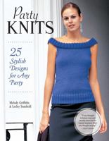 Party Knits: 25 Stylish Designs for Any Party 1504801032 Book Cover