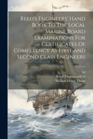 Reed's Engineers' Hand Book To The Local Marine Board Examinations For Certificates Of Competency As First And Second Class Engineers 1021227129 Book Cover