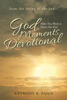 God Moments Devotional: Fifty-Two Weeks to Praise Our God 1973607514 Book Cover