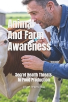 Animal And Farm Awareness: Secret Health Threats In Food Production B0F2Z9ZGSX Book Cover