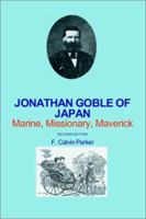 Jonathan Goble of Japan: Marine, Missionary, Maverick 094012159X Book Cover