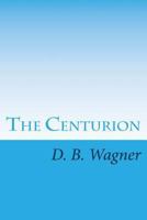 The Centurion: An Easter Story 1542969050 Book Cover
