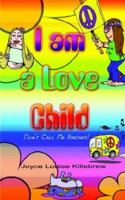 I Am a Love Child: Don't Call Me Bastard 1403389721 Book Cover