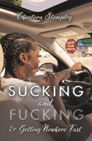 Sucking and Fucking and Getting Nowhwere Fast 1667863916 Book Cover