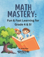 Math Mastery:: Fun & Fast Learning for Grade 4 & 5! B0F8W97YN8 Book Cover