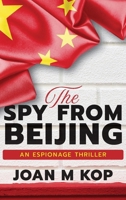 The Spy from Beijing: An Espionage Thriller B0DY6GS6H5 Book Cover
