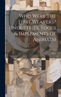 Who Were the First Weavers? 1022856782 Book Cover