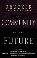 The Drucker Foundation: The Community of the Future (J-B Drucker Foundation Series) 0787910066 Book Cover