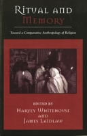 Ritual and Memory: Towards a Comparative Anthropology of Religion (Cognitive Science of Religion Series) 0759106177 Book Cover