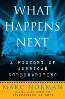 What Happens Next: A History of American Screenwriting 0307383393 Book Cover