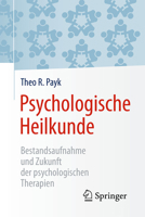 Psychologische Heilkunde: Bestandsaufnahme Und Zukunft Der Psychologischen Therapien 3662538199 Book Cover