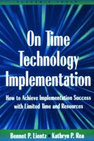 On Time Technology Implementation: How to Achieve Implementation Success with Limited Time and Resources 0124499759 Book Cover