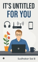 It's Untitled For You: The Human Side of Every Corporate Desk Job B0FMF7X7DG Book Cover