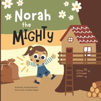 Norah the Mighty: A Story of Strength and Heart B0D24TX3WG Book Cover