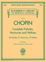 Complete Preludes, Nocturnes and Waltzes: Piano Solo (Schirmer's Library of Musical Classics) 0634099205 Book Cover